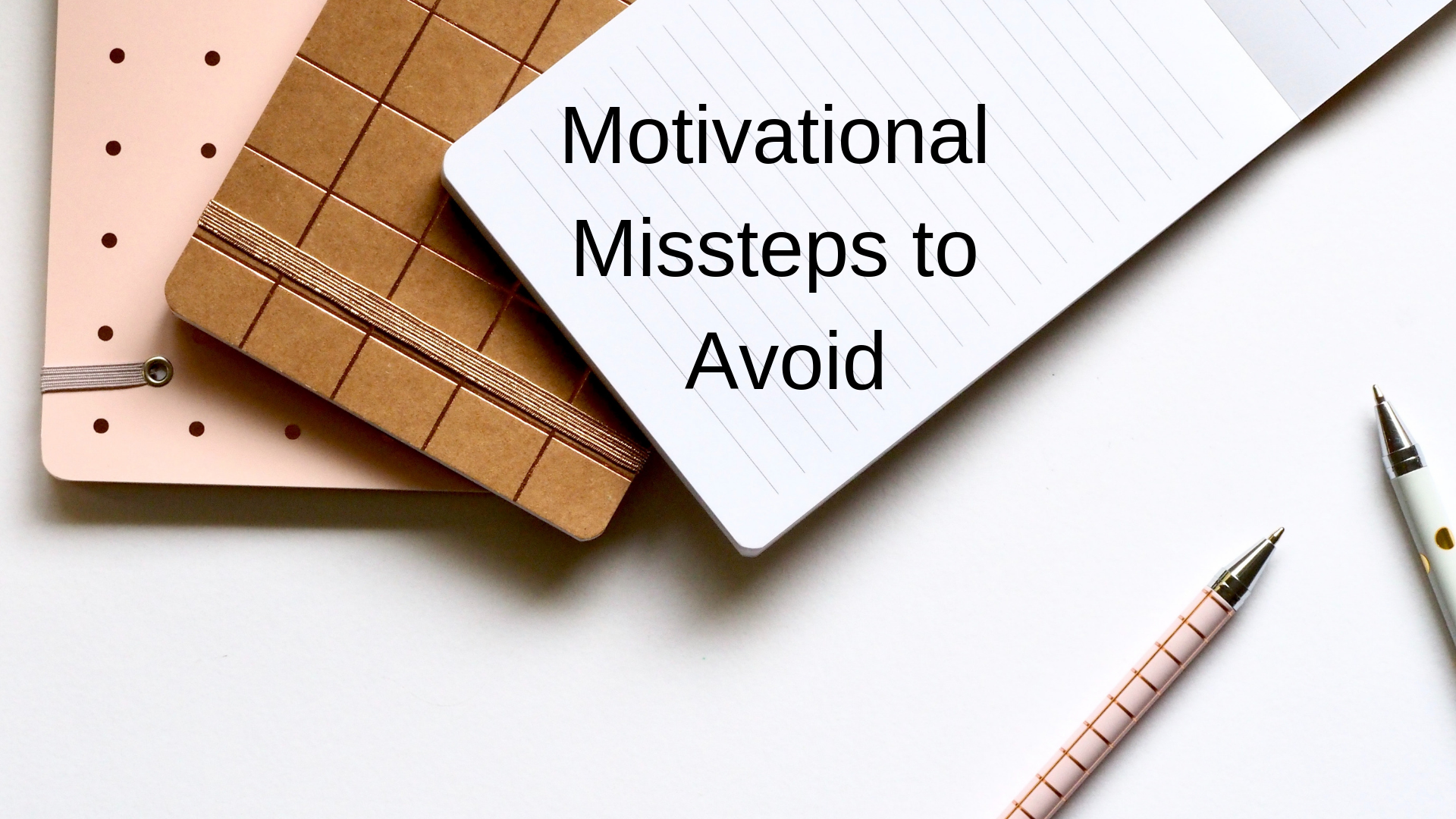 Motivational Missteps to Avoid