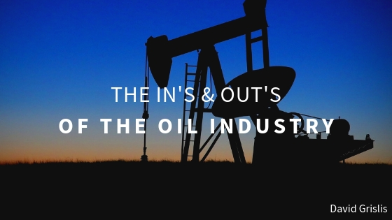 David Grislis The In's & Out's of the Oil Industry